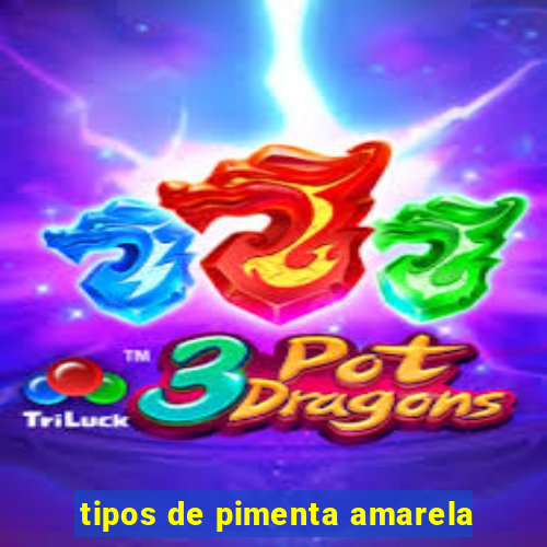 tipos de pimenta amarela